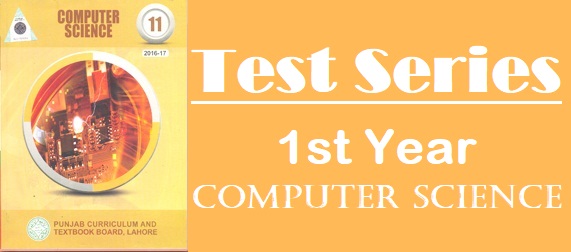 Computer Science 1st Year Test Series - BAABULILM Notes